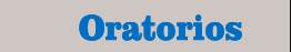 Oratorios.